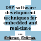 DSP software development techniques for embedded and real-time systems / [E-Book]