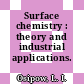 Surface chemistry : theory and industrial applications.