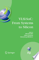 Vlsi-Soc: From Systems To Silicon [E-Book] : Proceedings of IFIP TC 10, WG 10.5, Thirteenth International Conference on Very Large Scale Integration of System on Chip (VLSI-SoC 2005), October 17-19, 2005, Perth, Australia /