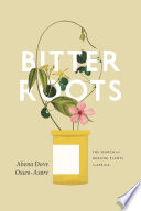 Bitter roots : the search for healing plants in Africa [E-Book] /