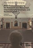 Bibliotheksentwicklung im Netzwerk von Menschen, Informationstechnologie und Nachhaltigkeit : Festschrift für Achim Osswald /