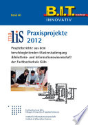 MALIS-Praxisprojekte 2012 : Projektberichte aus dem berufsbegleitenden Masterstudiengang Bibliotheks- und Informationswissenschaft der Fachhochschule Köln /