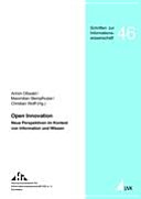 Open Innovation : neue Perspektiven im Kontext von Information und Wissen : Beiträge 10. Internationalen Symposiums für Informationswissenschaft und der 13. Jahrestagung der IuK-Initiative Wissenschaft Köln 30. Mai - 1. Juni 2007 /