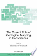 The Current Role of Geological Mapping in Geosciences [E-Book] : Proceedings of the NATO Advanced Research Workshop on Innovative Applications of GIS in Geological Cartography Kazimierz Dolny, Poland 24–26 November 2003 /