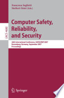 Computer Safety, Reliability, and Security [E-Book] : 26th International Conference, SAFECOMP 2007, Nuremberg, Germany, September 18-21, 2007. Proceedings /