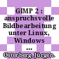 GIMP 2 : anspruchsvolle Bildbearbeitung unter Linux, Windows und MAc OS X /