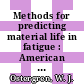 Methods for predicting material life in fatigue : American Society of Mechanical Engineers: winter annual meeting. 1979 : New-York, NY, 02.12.1979-07.12.1979.