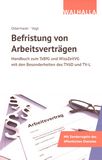 Befristung von Arbeitsverträgen : Handbuch zum TzBfG und WissZeitVG mit den Besonderheiten des TVöD und TV-L /