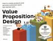 Value proposition design : how to create products and services customers want ; get started with ... /