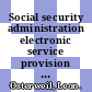 Social security administration electronic service provision : a strategic assessment [E-Book] /