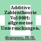 Additive Zahlentheorie Vol 0001: allgemeine Untersuchungen.