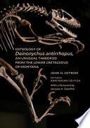 Osteology of deinonychus antirrhopus, an unusual theropod from the lower cretaceous of Montana [E-Book] /