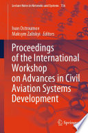 Proceedings of the International Workshop on Advances in Civil Aviation Systems Development [E-Book] /