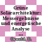 Grüne Solararchitektur: Messergebnisse und energetische Analyse für zwei Solarhäuser in Tübingen.