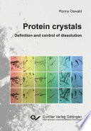 Protein crystals - definition and control of dissolution [E-Book] /