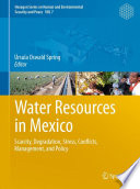Water Resources in Mexico [E-Book] : Scarcity, Degradation, Stress, Conflicts, Management, and Policy /