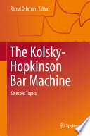 The Kolsky-Hopkinson Bar Machine [E-Book] : Selected Topics /