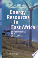 Energy Resources in East Africa : Opportunities and Challenges [E-Book]/