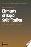 Elements of Rapid Solidification [E-Book] : Fundamentals and Applications /