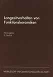 Langzeitverhalten von Funktionskeramiken : [Vortragstexte des Symposiums Langzeitverhalten von Funktionskeramiken  ... am 22. und 23. Mai 1997 in Dresden /