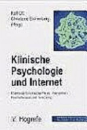 Klinische Psychologie des Internet : Potenziale für klinische Praxis, Intervention, Psychotherapie und Forschung /