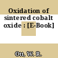 Oxidation of sintered cobalt oxide : [E-Book]