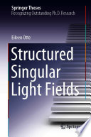 Structured Singular Light Fields [E-Book] /