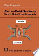 Atome, Moleküle, Kerne Vol 0002: Molekülphysik und Kernphysik.