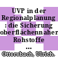 UVP in der Regionalplanung : die Sicherung oberflächennaher Rohstoffe am Beispiel Kies in der Region Donau-Iller /