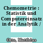 Chemometrie : Statistik und Computereinsatz in der Analytik /
