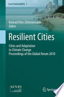 Resilient Cities [E-Book] : Cities and Adaptation to Climate Change - Proceedings of the Global Forum 2010 /
