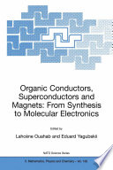 Organic Conductors, Superconductors and Magnets: From Synthesis to Molecular Electronics [E-Book] /