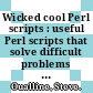 Wicked cool Perl scripts : useful Perl scripts that solve difficult problems [E-Book] /
