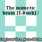 The mimetic brain [E-Book] /