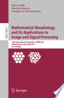 Mathematical Morphology and Its Applications to Image and Signal Processing [E-Book] : 10th International Symposium, ISMM 2011, Verbania-Intra, Italy, July 6-8, 2011. Proceedings /