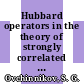 Hubbard operators in the theory of strongly correlated electrons / [E-Book]