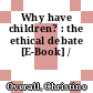 Why have children? : the ethical debate [E-Book] /