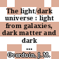 The light/dark universe : light from galaxies, dark matter and dark energy [E-Book] /