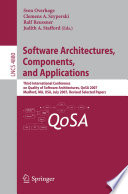 Software Architectures, Components, and Applications [E-Book] : Third International Conference on Quality of Software Architectures, QoSA 2007, Medford, MA, USA, July 11-23, 2007, Revised Selected Papers /