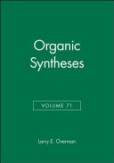Organic syntheses. 71 : an annual publication of satisfactory methods for the preparation of organic chemicals.