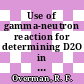 Use of gamma-neutron reaction for determining D2O in H2O and in tracing soil moisture : to be presented at the 14th annual meeting of the American Nuclear Society, Toronto, Canada, june 9 - 13, 1968 [E-Book] /