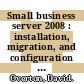 Small business server 2008 : installation, migration, and configuration : set up and run your small business server making it deliver big business impact [E-Book] /