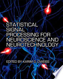 Statistical signal processing for neuroscience and neurotechnology [E-Book] /