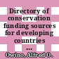Directory of conservation funding sources for developing countries : conservation biology, education and training, fellowships and scholarships [E-Book] /