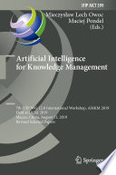 Artificial Intelligence for Knowledge Management [E-Book] : 7th IFIP WG 12.6 International Workshop, AI4KM 2019, Held at IJCAI 2019, Macao, China, August 11, 2019, Revised Selected Papers /