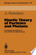 Kinetic Theory of Particles and Photons [E-Book] : Theoretical Foundations of Non-LTE Plasma Spectroscopy /