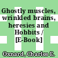 Ghostly muscles, wrinkled brains, heresies and Hobbits / [E-Book]