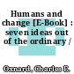 Humans and change [E-Book] : seven ideas out of the ordinary /