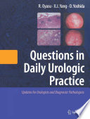 Questions in Daily Urologic Practice [E-Book] : Updates for Urologists and Diagnostic Pathologists /