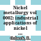 Nickel metallurgy vol 0002: industrial applications of nickel : CIM annual conference of metallurgists 0025: proceedings : ICM conference annuelle des metallurgistes 0025: proceedings : Toronto, 17.08.86-20.08.86.
